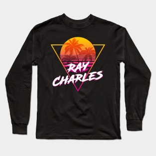 Ray Charles - Proud Name Retro 80s Sunset Aesthetic Design Long Sleeve T-Shirt